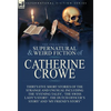 The Collected Supernatural and Weird Fiction of Catherine Crowe: Thirty-Five Short Stories of the Strange and Unusual Including the 'Evening Tales', ' - Hardcover