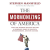 The Mormonizing of America: How the Mormon Religion became a dominant force in politics, entertainment, and pop culture - Paperback