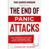 Panic Disorder Workbook: THE END OF PANIC ATTACKS - Self-Therapeutic Solutions To Let Your Anxiety and Worry Fade Away For Good - Paperback