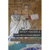 What Makes a Church Sacred?: Legal and Ritual Perspectives from Late Antiquity Volume 63 - Paperback