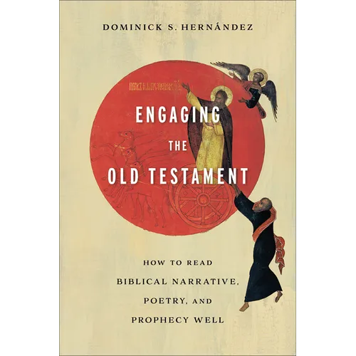 Engaging the Old Testament: How to Read Biblical Narrative, Poetry, and Prophecy Well - Paperback