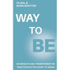 Way to Be: 40 Insights and Transformative Practices in the Heart of Being - Paperback