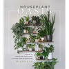 Houseplant Oasis: A Guide to Caring for Your Plants + Styling Them in Your Home - Hardcover