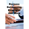 Business Outsourcing Strategies that Work - Paperback