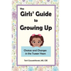 The Girls' Guide to Growing Up: Choices and Changes in the Tween Years - Paperback