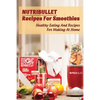 Nutribullet Recipes For Smoothies: Healthy Eating And Recipes For Making At Home: Homemade Weight Loss Shakes - Paperback
