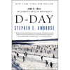 D-Day: June 6, 1944: The Climactic Battle of World War II - Paperback