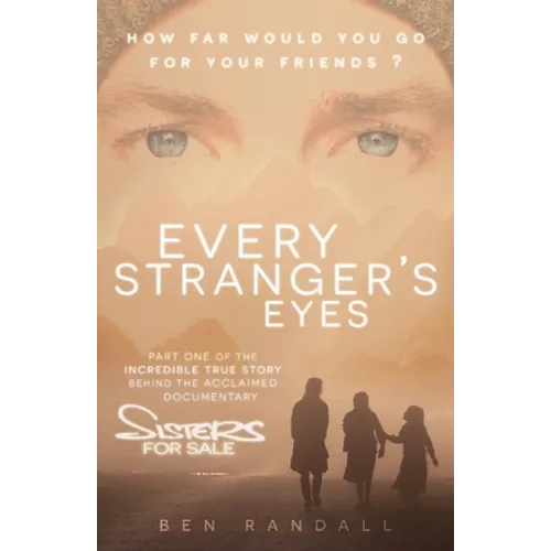 Every Stranger's Eyes: Part one of the incredible true story behind the acclaimed 'Sisters for Sale' documentary - Paperback