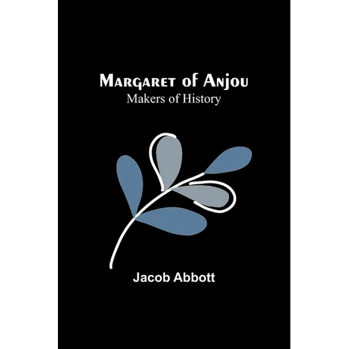 Margaret of Anjou; Makers of History - Paperback