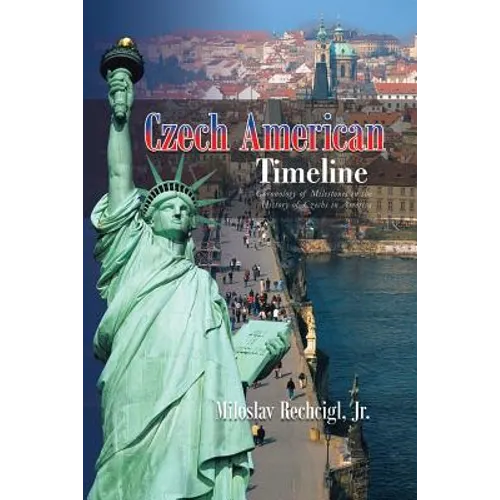 Czech American Timeline: Chronology of Milestones in the History of Czechs in America - Paperback
