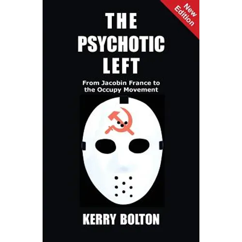 The Psychotic Left: From Jacobin France to the Occupy Movement - Paperback
