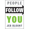 People Follow You: The Real Secret to What Matters Most in Leadership - Hardcover