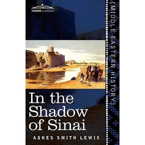 In the Shadow of Sinai: A Story of Travel and Research from 1895 to 1897 - Paperback