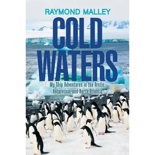 Cold Waters: My Ship Adventures in the Arctic, Antarctica, and North Atlantic - Paperback