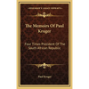 The Memoirs Of Paul Kruger: Four Times President Of The South African Republic - Hardcover