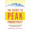 The Secret to Peak Productivity: A Simple Guide to Reaching Your Personal Best - Paperback
