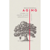 Successful Aging: Learn to Grow Older Gracefully - Paperback