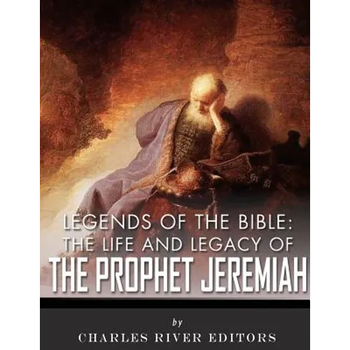 Legends of the Bible: The Life and Legacy of the Prophet Jeremiah - Paperback