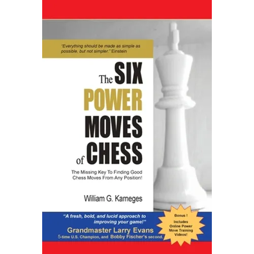 The Six Power Moves of Chess, 3rd Edition: The Missing Key to Finding Good Chess Moves From Any Position! - Paperback