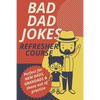 Bad Dad Jokes Book Refresher Course Perfect for New Dads and Grandads & those out of practice - Paperback
