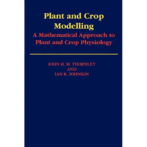 Plant and Crop Modelling: A Mathematical Approach to Plant and Crop Physiology - Paperback