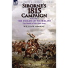Siborne's 1815 Campaign: Volume 2-The Fields of Waterloo, the Battle of the 18th June - Paperback