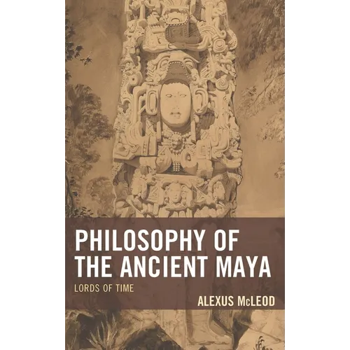 Philosophy of the Ancient Maya: Lords of Time - Paperback