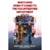 Who's Who When It Comes to the Volunteer Fire Department - Paperback