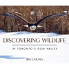 Discovering Wildlife in Toronto's Don Valley - Hardcover