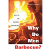 Why Do Men Barbecue?: Recipes for Cultural Psychology - Paperback