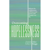 Overcoming Hopelessness: Release the helplessness, embrace your power, and change your life. - Paperback