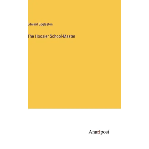 The Hoosier School-Master - Hardcover
