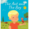 The Ant and The Boy: Children's Picture Book About Friendship & Bravery - Hardcover
