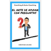 El arte de ayudar con preguntas: Coaching y Auto-Coaching - Paperback