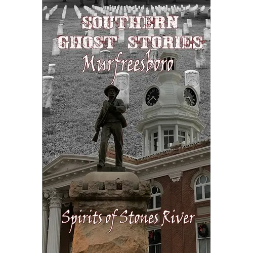 Southern Ghost Stories: Murfreesboro, Spirits of Stones River - Paperback