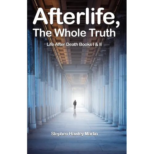 Afterlife, The Whole Truth: Life After Death Books I & II - Paperback