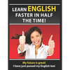 Learn English Faster in Half the Time: How to Master the English Language in Rapid Time. Learn Common Mistakes in English, Pass English Examinations. - Paperback