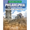We Built This City: Philadelphia: History, People, Landmarks - Independence Hall, the Rocky Statue, Trolleys - Hardcover