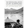 The Rocks Will Echo Our Sorrow: The Forced Displacement of the Northern Sámi - Hardcover