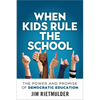 When Kids Rule the School: The Power and Promise of Democratic Education - Paperback