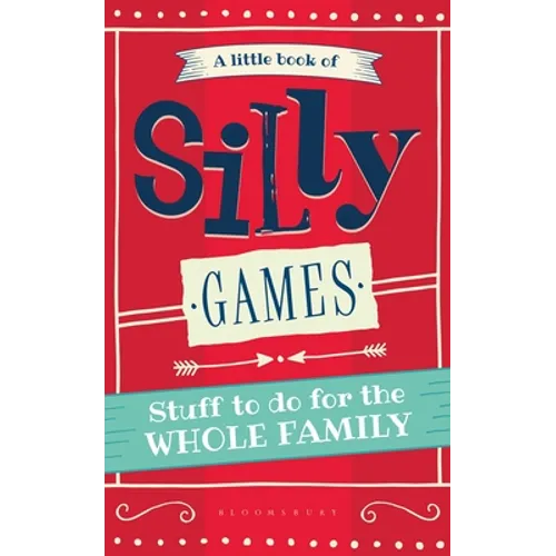 A Little Book of Silly Games: Stuff to Do for the Whole Family - Paperback