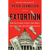 Extortion: How Politicians Extract Your Money, Buy Votes, and Line Their Own Pockets - Paperback