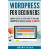 WordPress For Beginners: Complete Step-By-Step Guide to Building A WordPress Website in Under 30 Minutes - Paperback