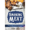 Smoking Meat: Ultimate Smoker Cookbook for Real Pitmasters, Irresistible Recipes for Unique BBQ: Book 2 - Paperback