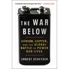 The War Below: Lithium, Copper, and the Global Battle to Power Our Lives - Paperback