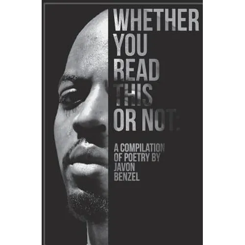 Whether You Read This Or Not: A Compilation of Poetry By Javon Benzel - Paperback