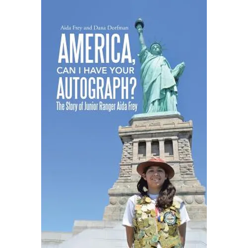 America, Can I Have Your Autograph?: The Story of Junior Ranger Aida Frey - Paperback