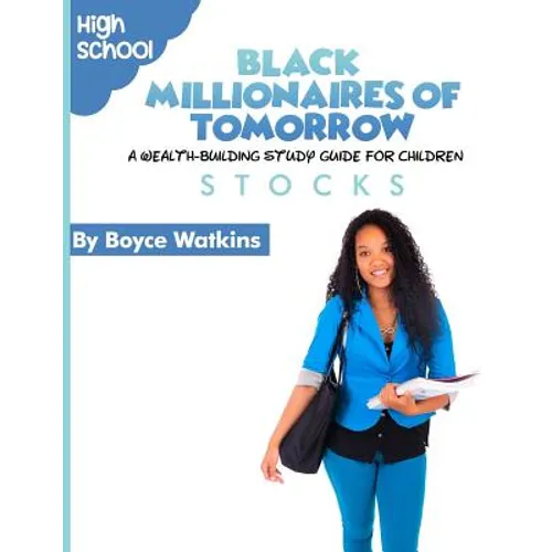 The Black Millionaires of Tomorrow: A Wealth-Building Study Guide for Children (High School): Stocks - Paperback