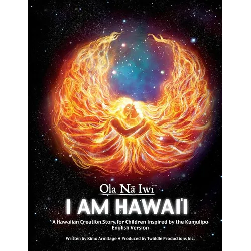 Ola Na Iwi: Hawaii (English version): A Hawaiian Creation Story for Children Inspired by the Kumulipo - Paperback