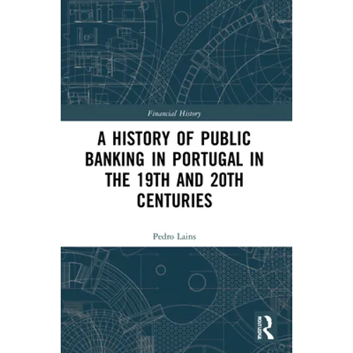 A History of Public Banking in Portugal in the 19th and 20th Centuries - Paperback
